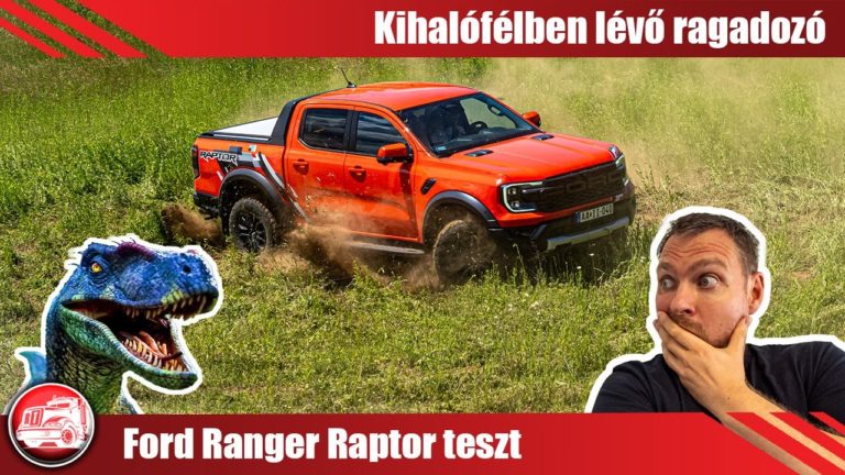Ford Ranger Raptor teszt: Ez a dinoszaurusz még nem halt ki, de már közel van hozzá