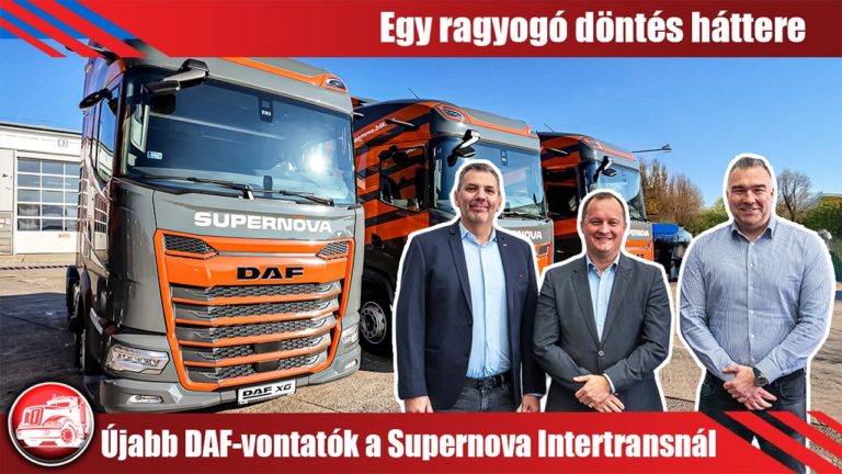 Ezért döntött ismét a DAF mellett a Supernova Intertrans: Gazdaságos, biztonságos, kényelmes
